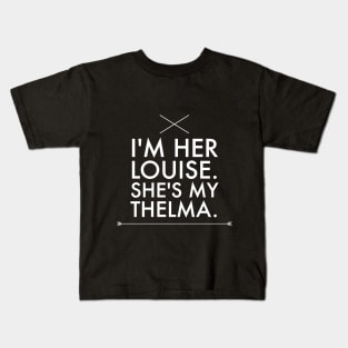 I'm her louise she's my thelma Kids T-Shirt